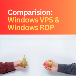 Comparision: Windows VPS & Windows RDP