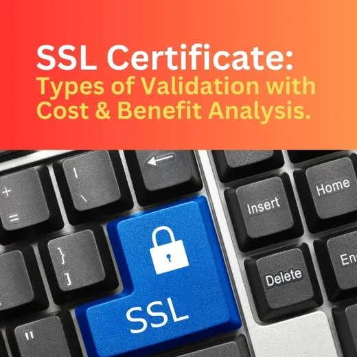 SSL Certificate: Types of Validation with Cost & Benefit Analysis.