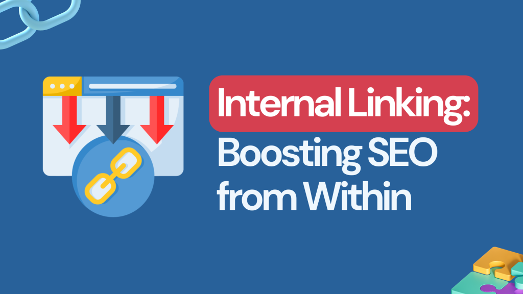 Internal Linking: Boosting SEO from Within