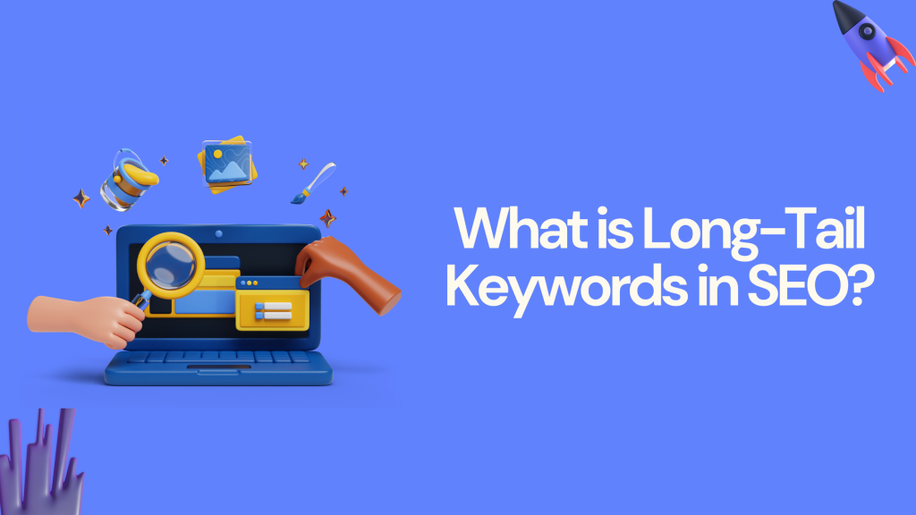 What is Long-Tail Keywords in SEO?