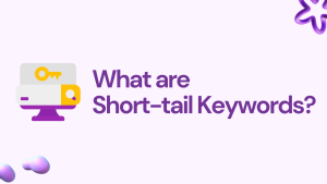 What are Short-tail Keywords?