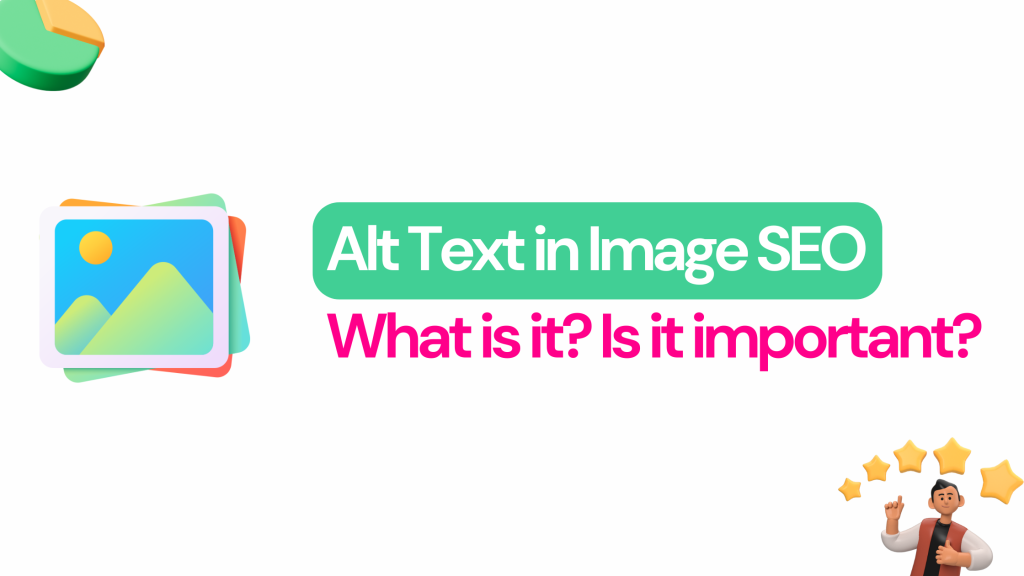 Alt Text in Image SEO: What is it? Is it important?