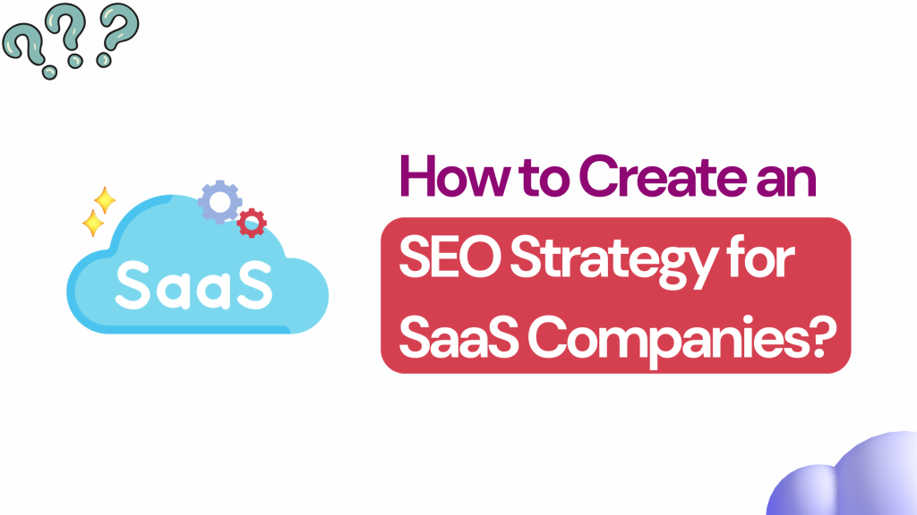 How to Create an SEO Strategy for SaaS Companies?