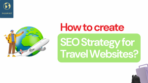 How to create SEO Strategy for Travel Websites?